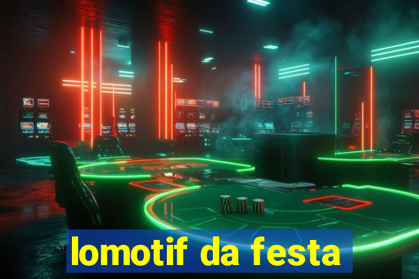 lomotif da festa